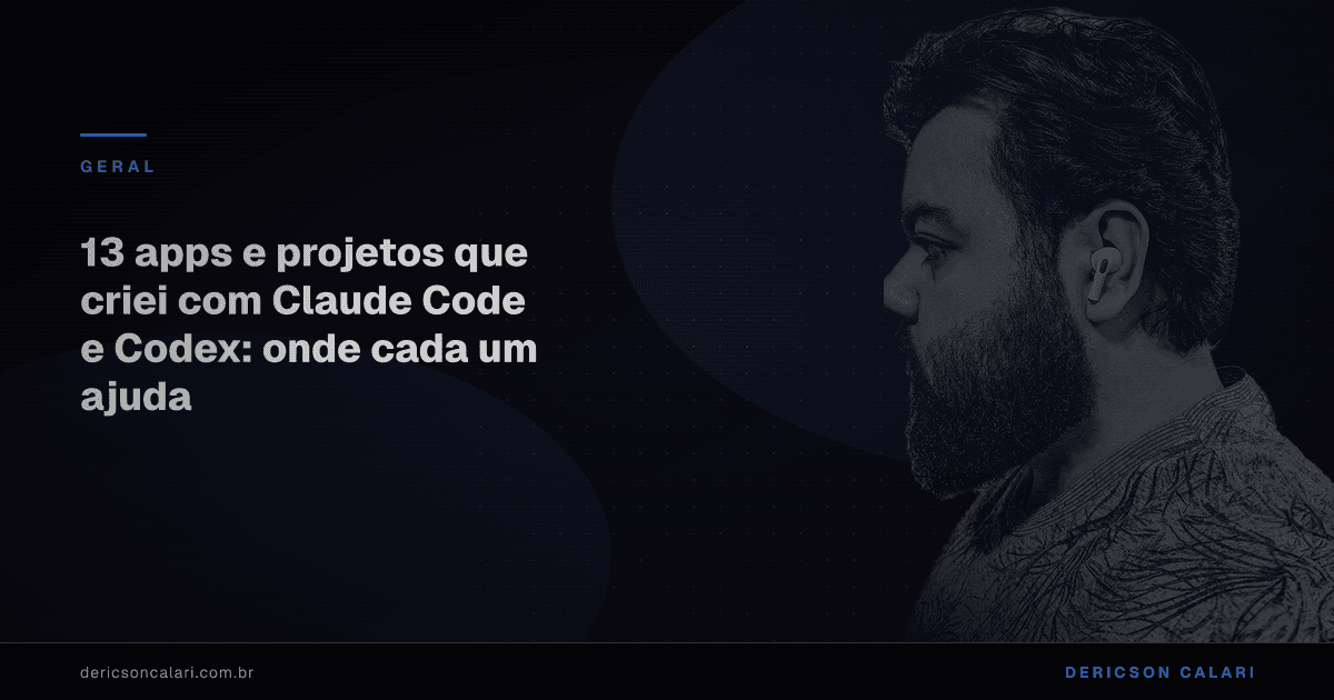 13 apps e projetos que criei com Claude Code e Codex: onde cada um ajuda